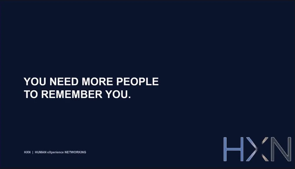 “You need more people to remember you.”